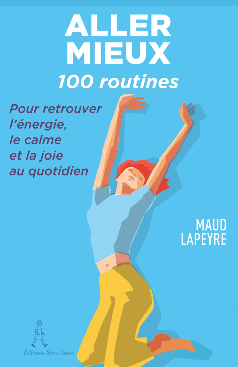 Aller mieux: 100 routines pour retrouver l'énergie, le calme et la joie au quotidien (Les routines de Maud)