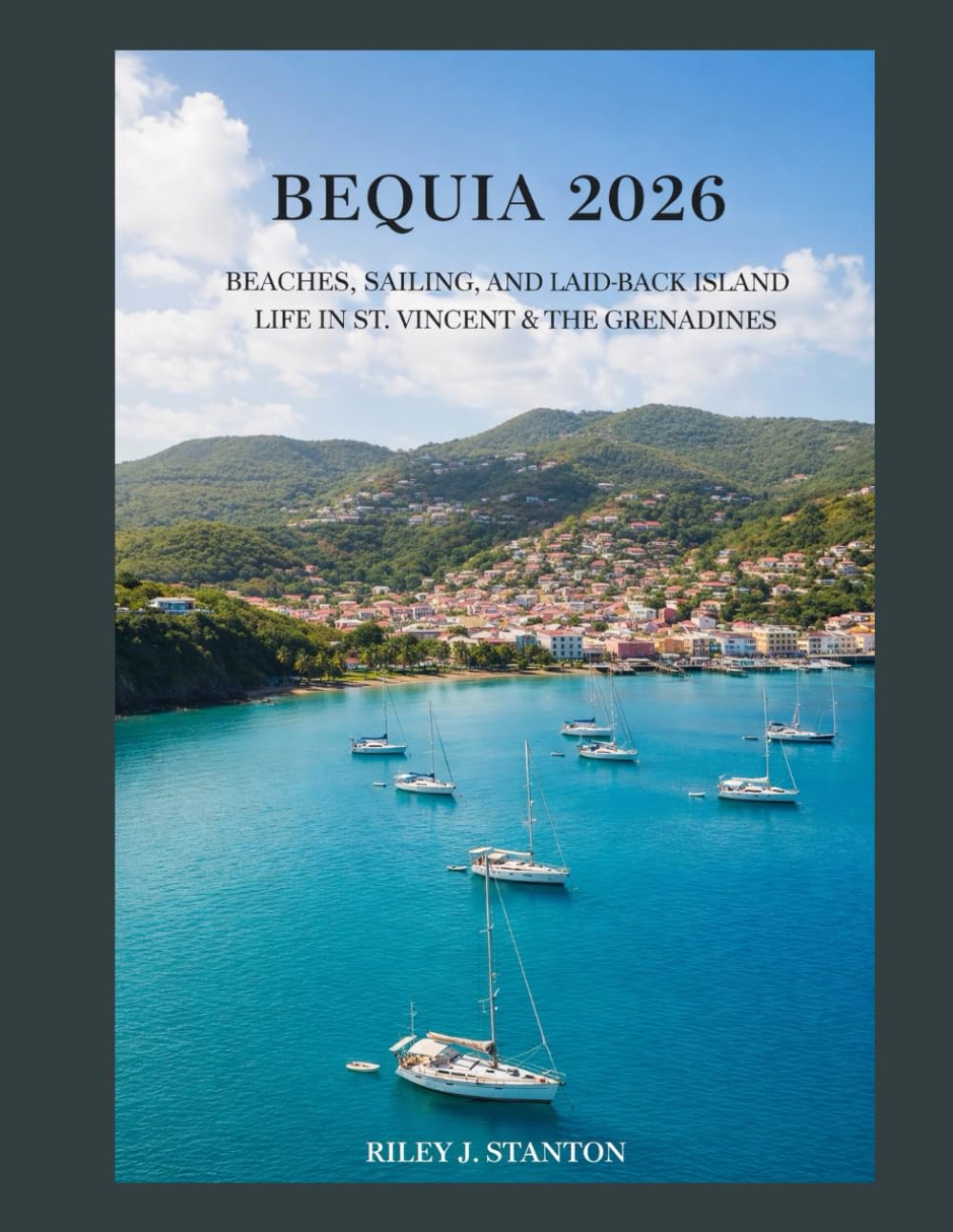 BEQUIA 2026: Beaches, Sailing, and Laid-Back Island Life in St. Vincent & the Grenadines