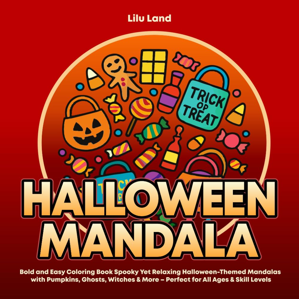 Halloween Mandala: Bold and Easy Coloring Book Spooky Yet Relaxing Halloween-Themed Mandalas with Pumpkins, Ghosts, Witches & More – Perfect for All Ages & Skill Levels