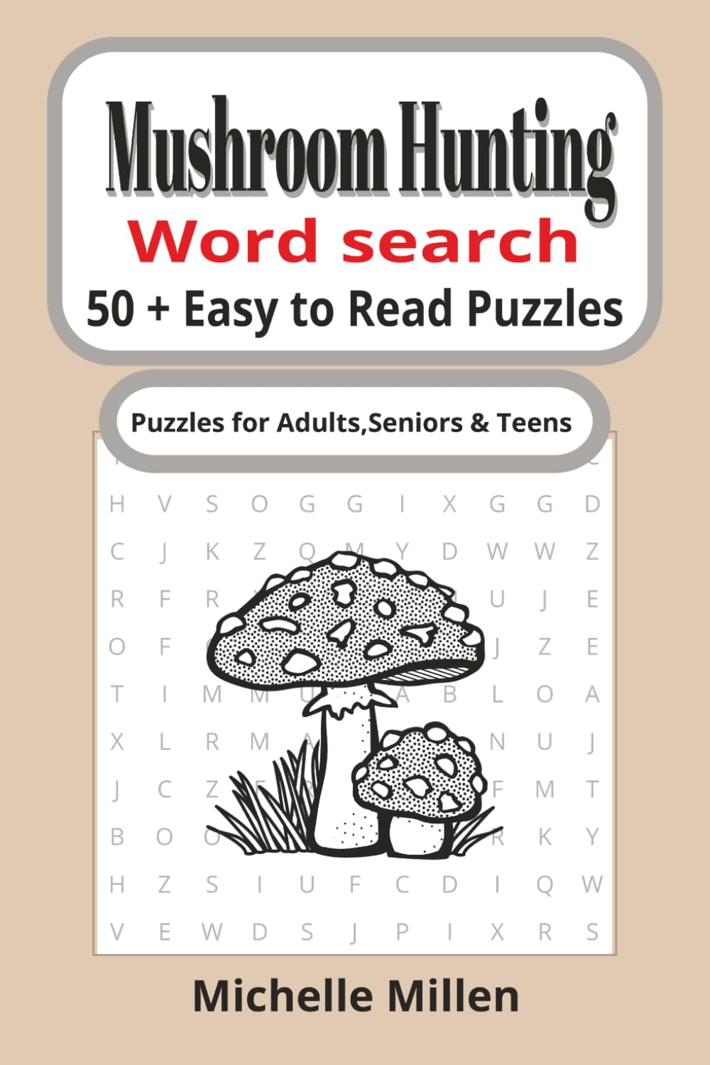 Mushroom Hunting: Mushroom themed easy to read large print word search book 50+puzzles with answers 110 pages 6x9 inches for adults seniors and teens