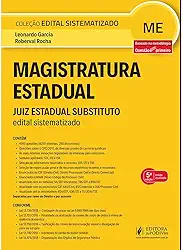 Magistratura Estadual: Juiz Estadual Substituto - Edital Sistematizado