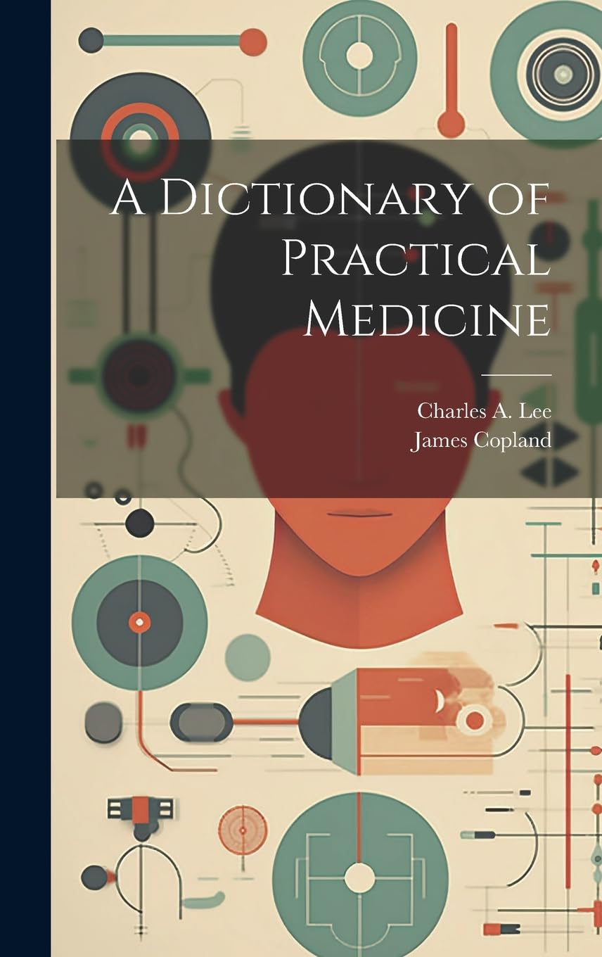 A Dictionary of Practical Medicine
