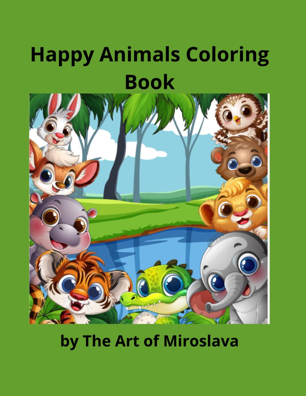 Happy Animals Coloring Book: Happy Animals Coloring Book Cute and Easy Animal Coloring Pages for Kids Ages 3–6