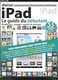  IPAD HORS SERIE N° 4. LE GUIDE DU DEBUTANT PRATIQUES USAGES APPLIS ASTUCES. MAITRISER TOUTES LES BASES D UNE BONNE PRISE EN MAIN, SYNCHRONISER L IPAD A ITUNES EN WIFI...