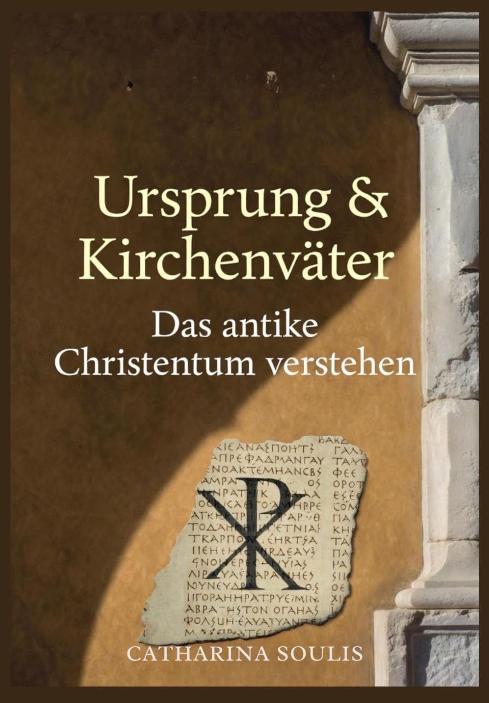 Ursprung & Kirchenväter: Das antike Christentum verstehen: Vollständige Übersicht über die frühesten christlichen Schriftsteller