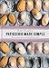 Patisserie Made Simple: From macaron to millefeuille and more
