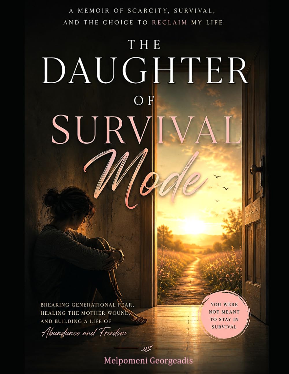 The Daughter of Survival Mode: Breaking Generational Fear, Scarcity Mindset and Healing The Mother Wound
