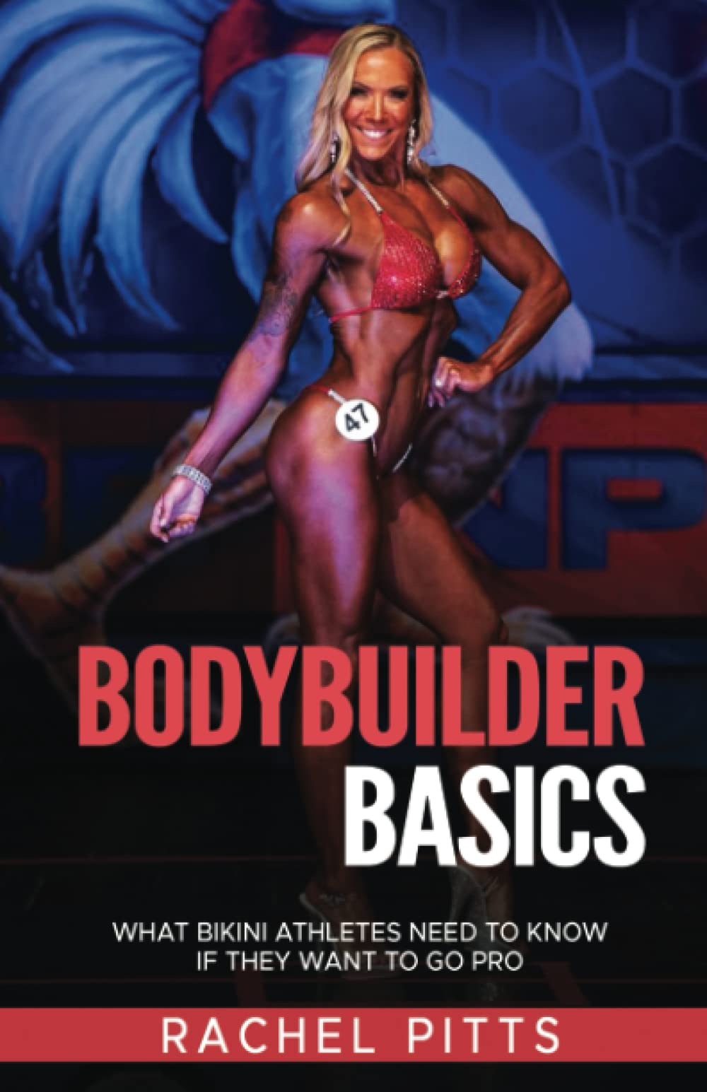 Bodybuilder Basics: What Bikini Athletes Need to Know If They Want to Go Pro