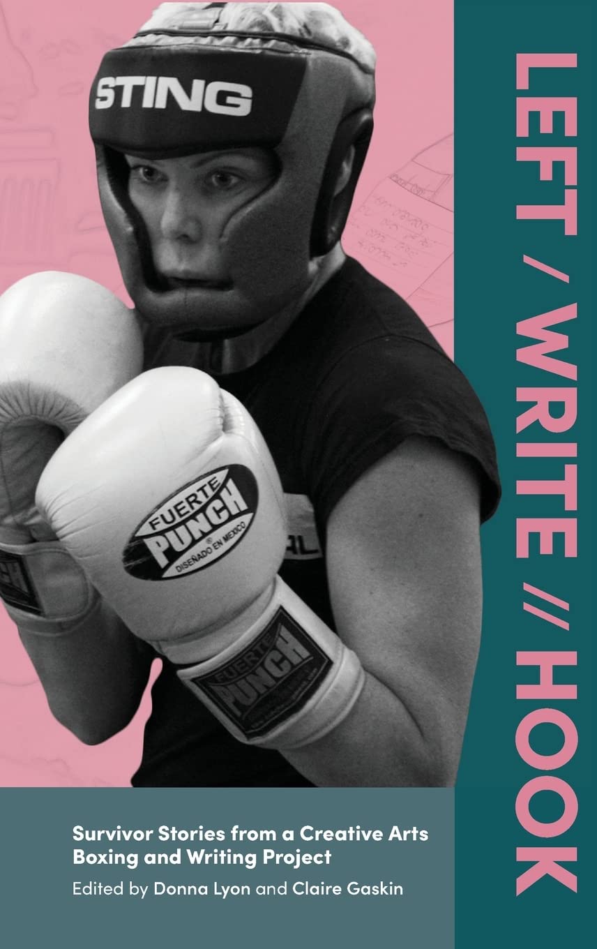 Buy Left / Write // Hook: Survivor Stories from a Creative Arts Boxing and Writing Project — BookShops.in