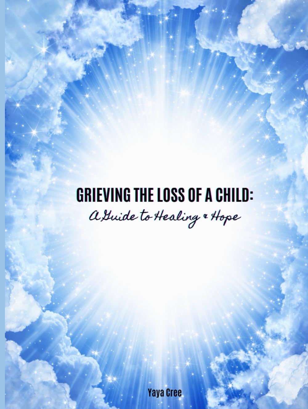 Grieving the Loss of a Child: A Guide to Healing & Hope: Workbook
