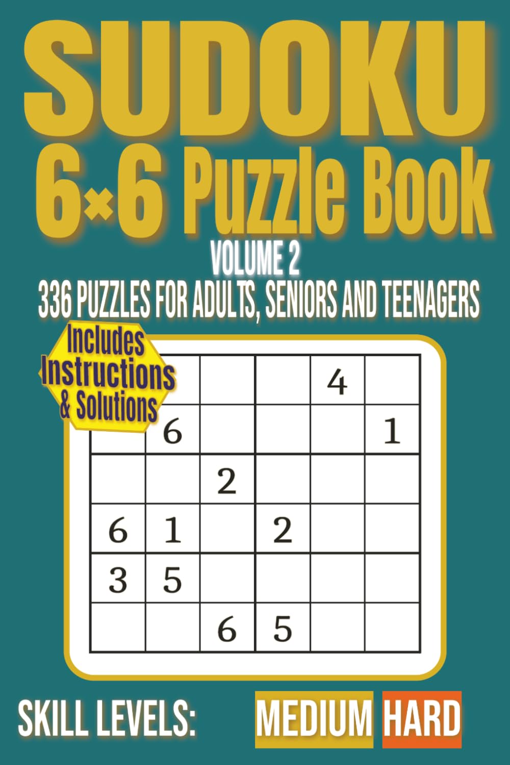 Sudoku 6x6 Puzzle Book (Volume 2): 336 puzzles for Adults, Seniors and Teenagers