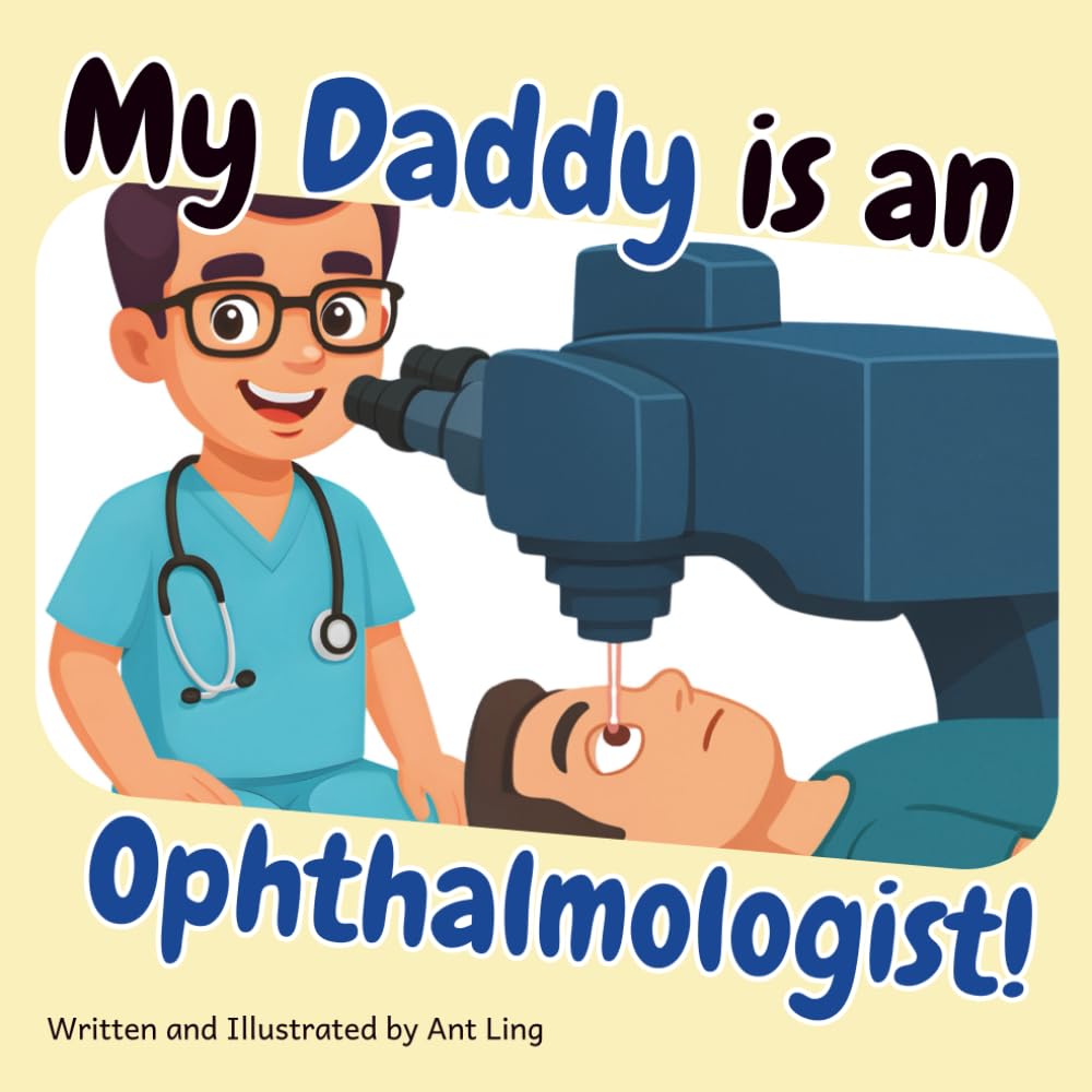 My Daddy is an Opthamologist!: Doctor picture book for children about real medical careers. Perfect for curious kids who love STEM, medicine, and ...