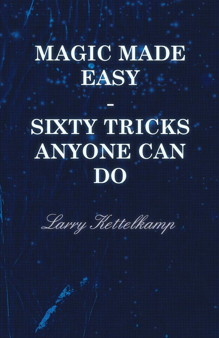 Magic Made Easy - Sixty Tricks Anyone Can Do