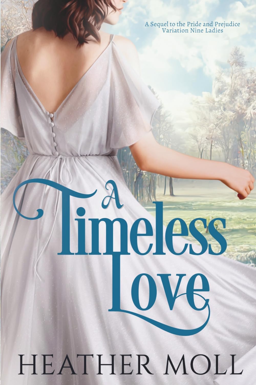 A Timeless Love: A Sequel to the Pride and Prejudice Variation Nine Ladies (Darcy and Elizabeth Across Time)