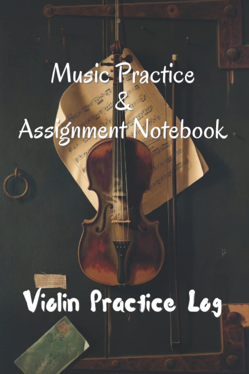 Music Practice & Assignment Notebook: Violin Practice Log 100 Entry Repertoire Log Book 52 Weeks of Lesson Assignments 60 Pages of Violin Staff Paper