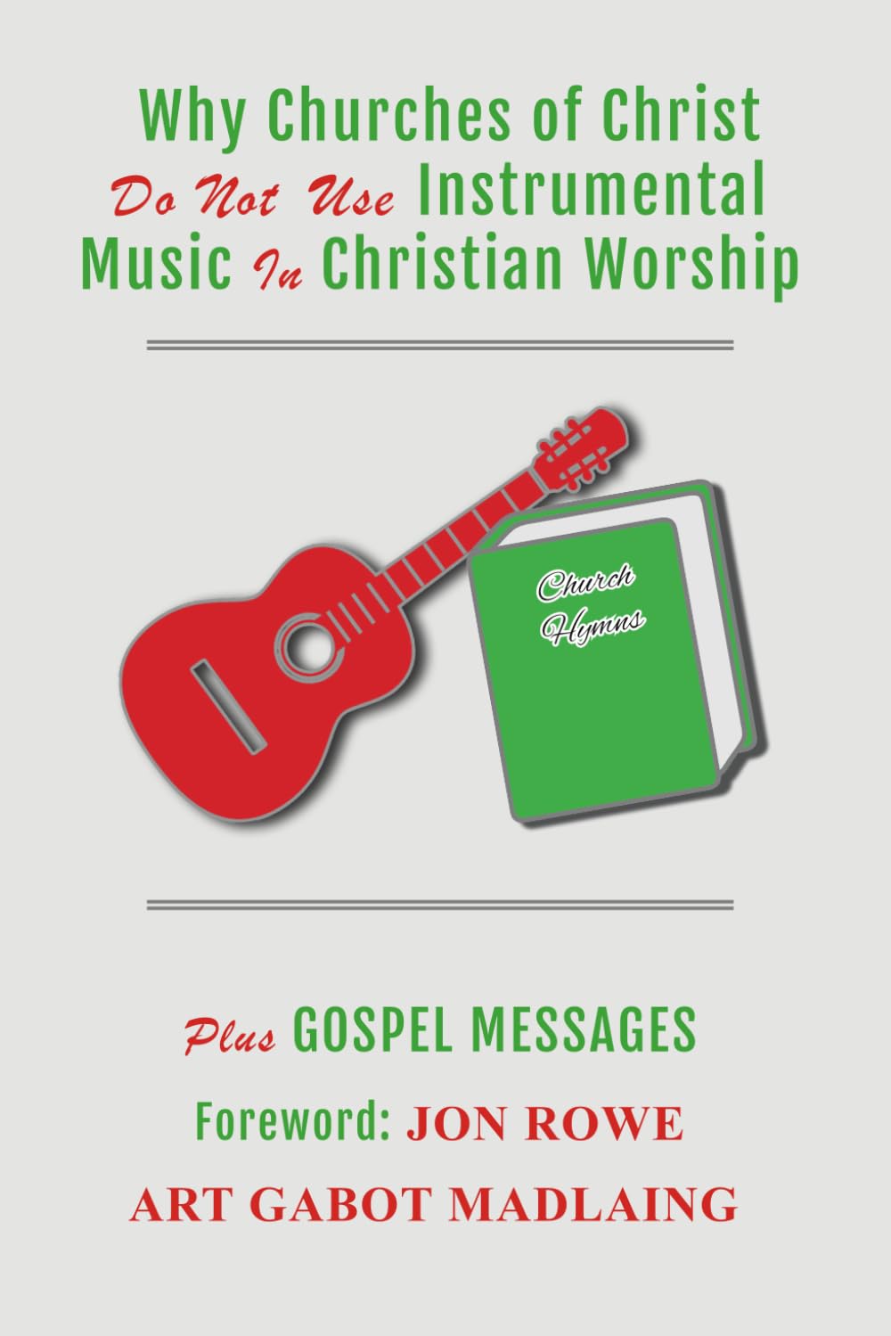 Why Churches of Christ Do Not Use Instrumental Music In Christian Worship