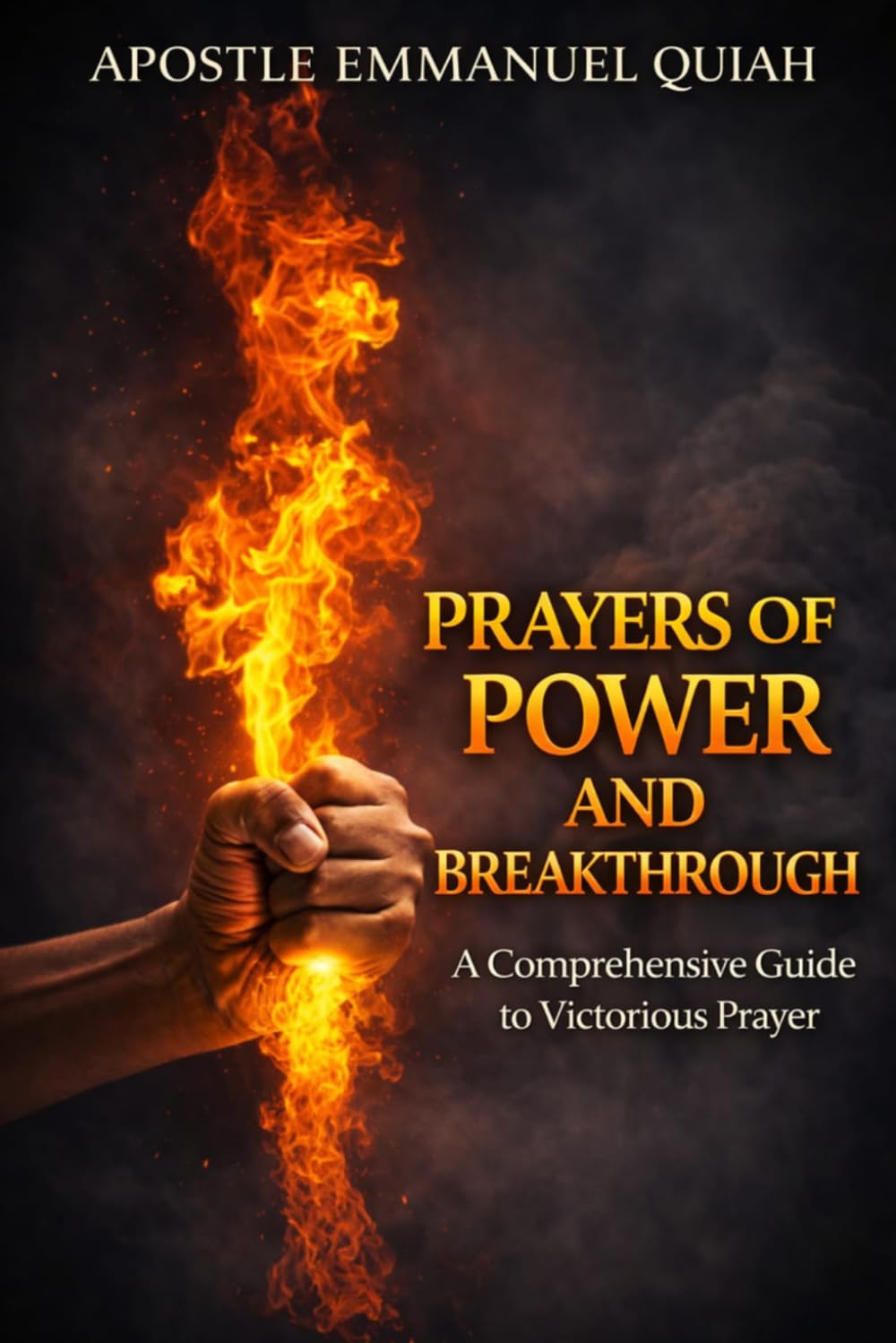 PRAYERS OF POWER AND BREAKTHROUGH: A Comprehensive Guide to Victorious Prayer