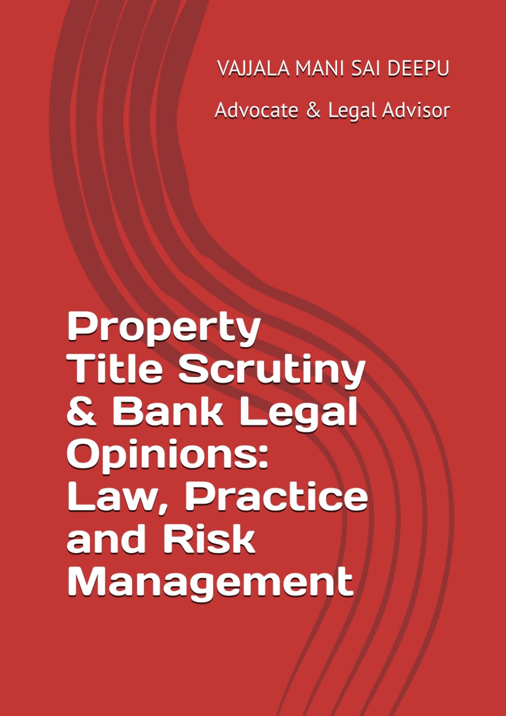 Property Title Scrutiny & Bank Legal Opinions: Law, Practice and Risk Management