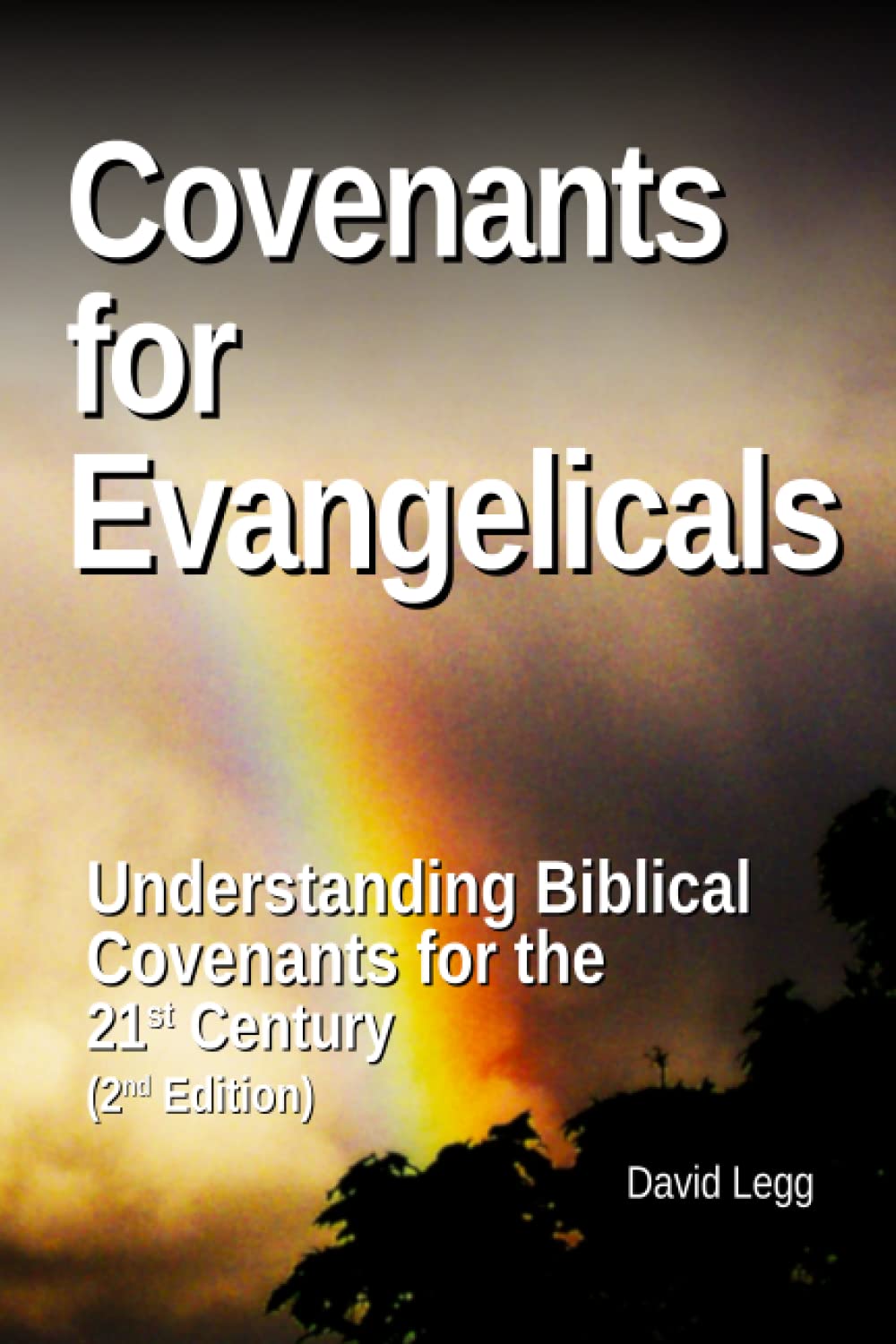 Covenants for Evangelicals: Understanding Biblical Covenants for the 21st Century (2nd Edition) (Biblical Theology)