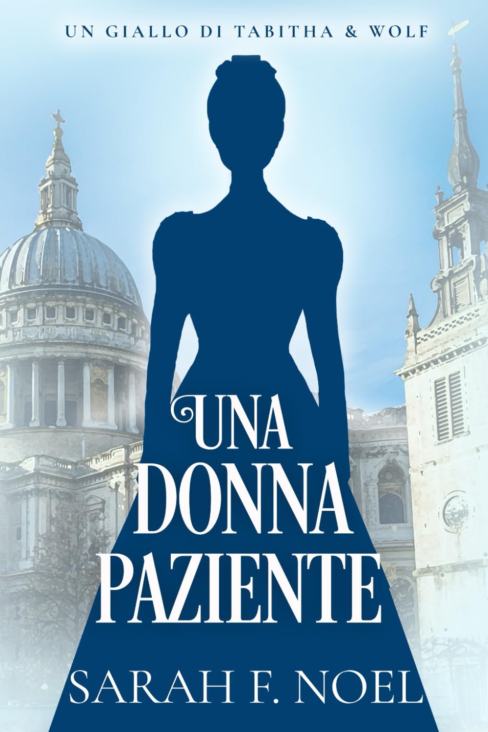 Una Donna Paziente: Un Mistero Storico e Romantico (I Misteri Storici di Tabitha & Wolf)