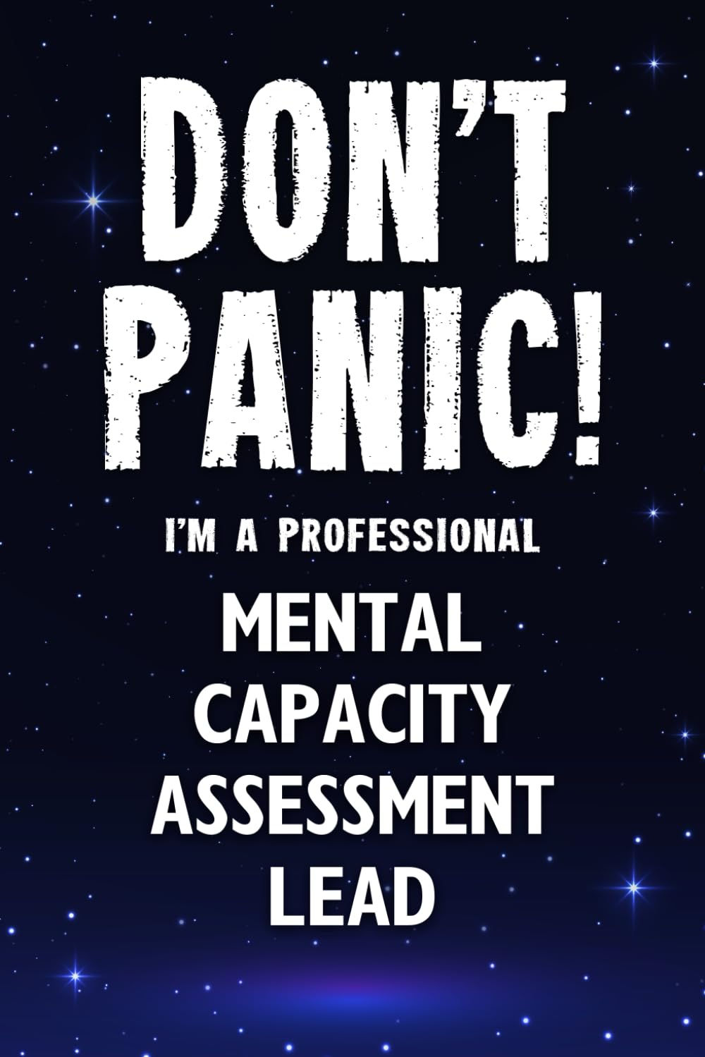 Don't Panic! I'm A Professional Mental Capacity assessment Lead: Customized 100 Page Lined Notebook Journal Gift For A Busy Mental Capacity assessment Lead : Greeting Or Birthday Card Alternaive.