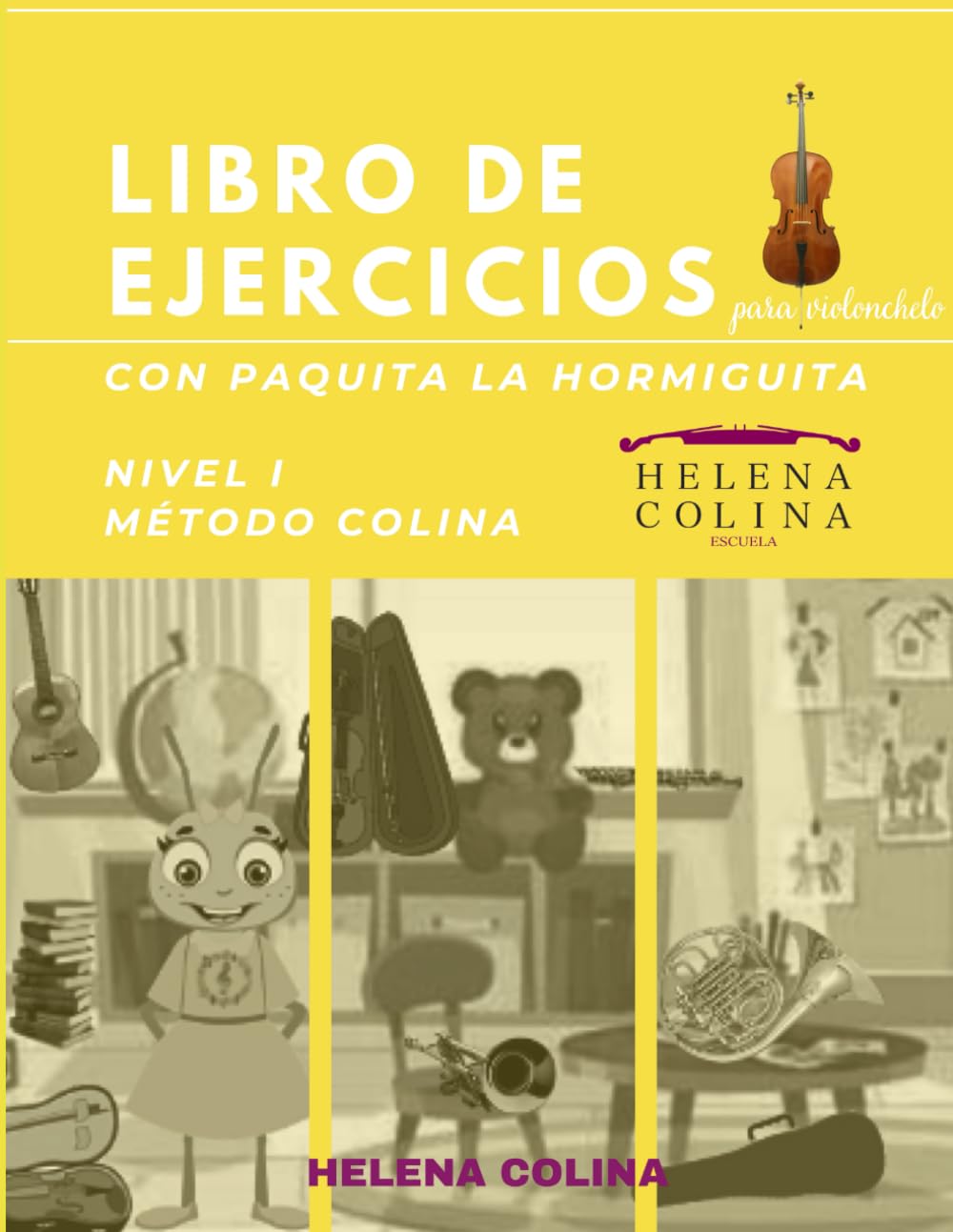 Libro de ejercicios para violonchelo con Paquita la Hormiguita: Nivel I - Método Colina