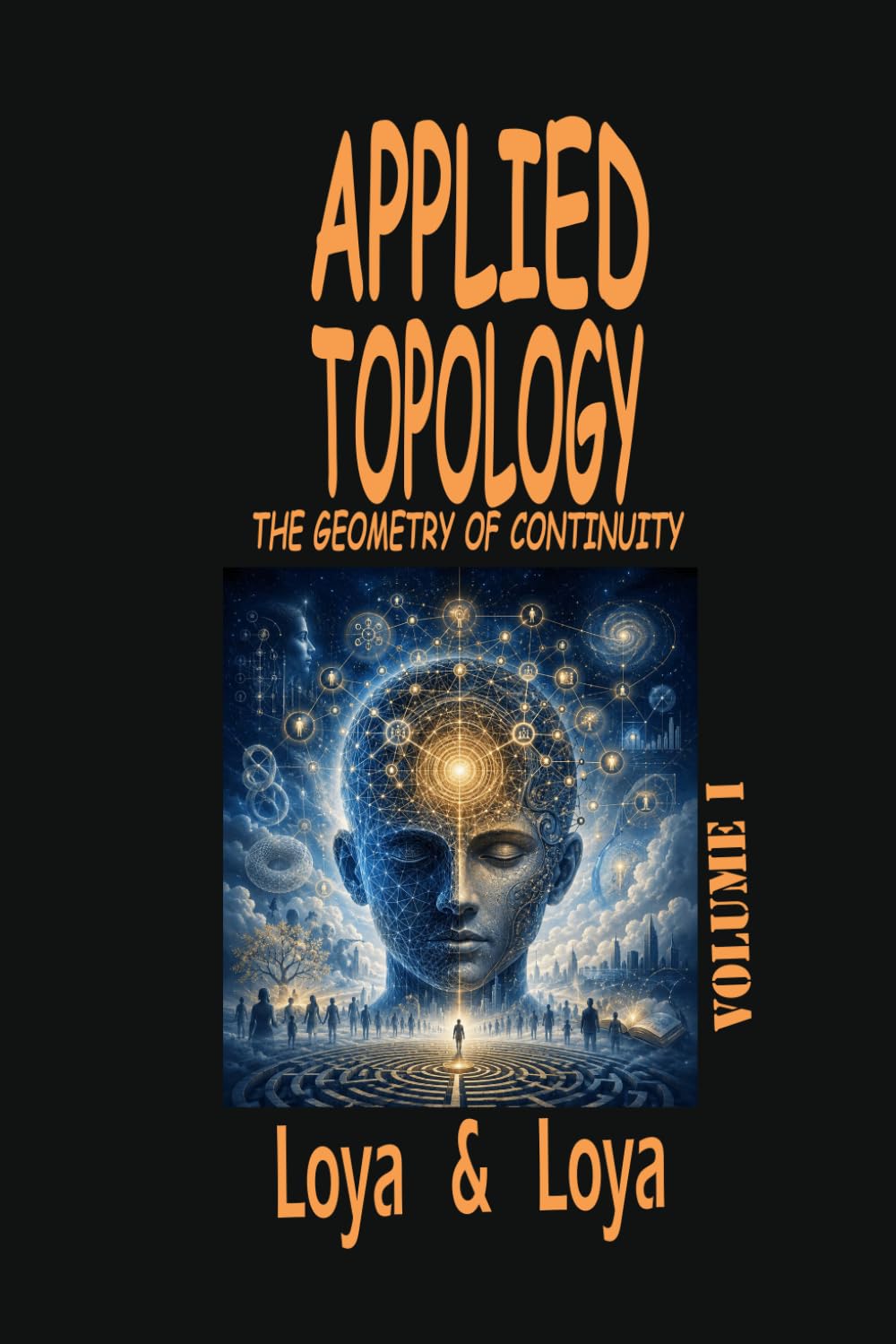 APPLIED TOPOLOGY. THE GEOMETRY OF CONTINUITY. VOLUME I