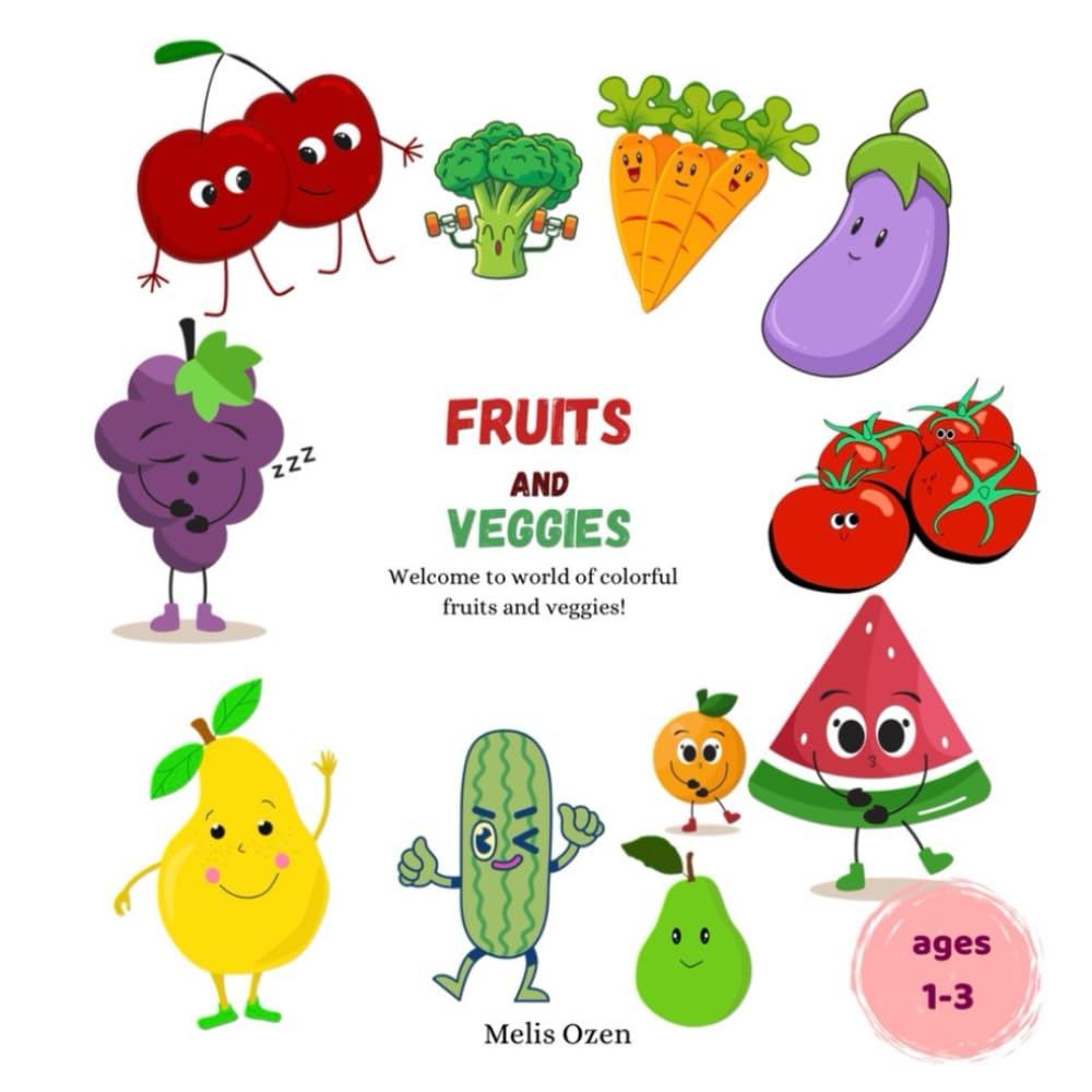 Fruits and Veggies: A Fun Picture Book for Toddlers Ages 1-3 to Learn Fruits and Vegetables