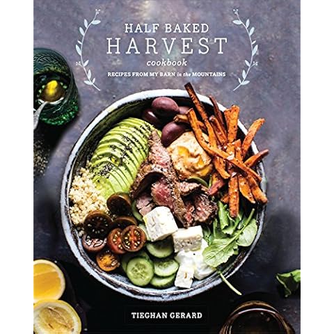 Half Baked Harvest Cookbook: Recipes from My Barn in the Mountains Cover