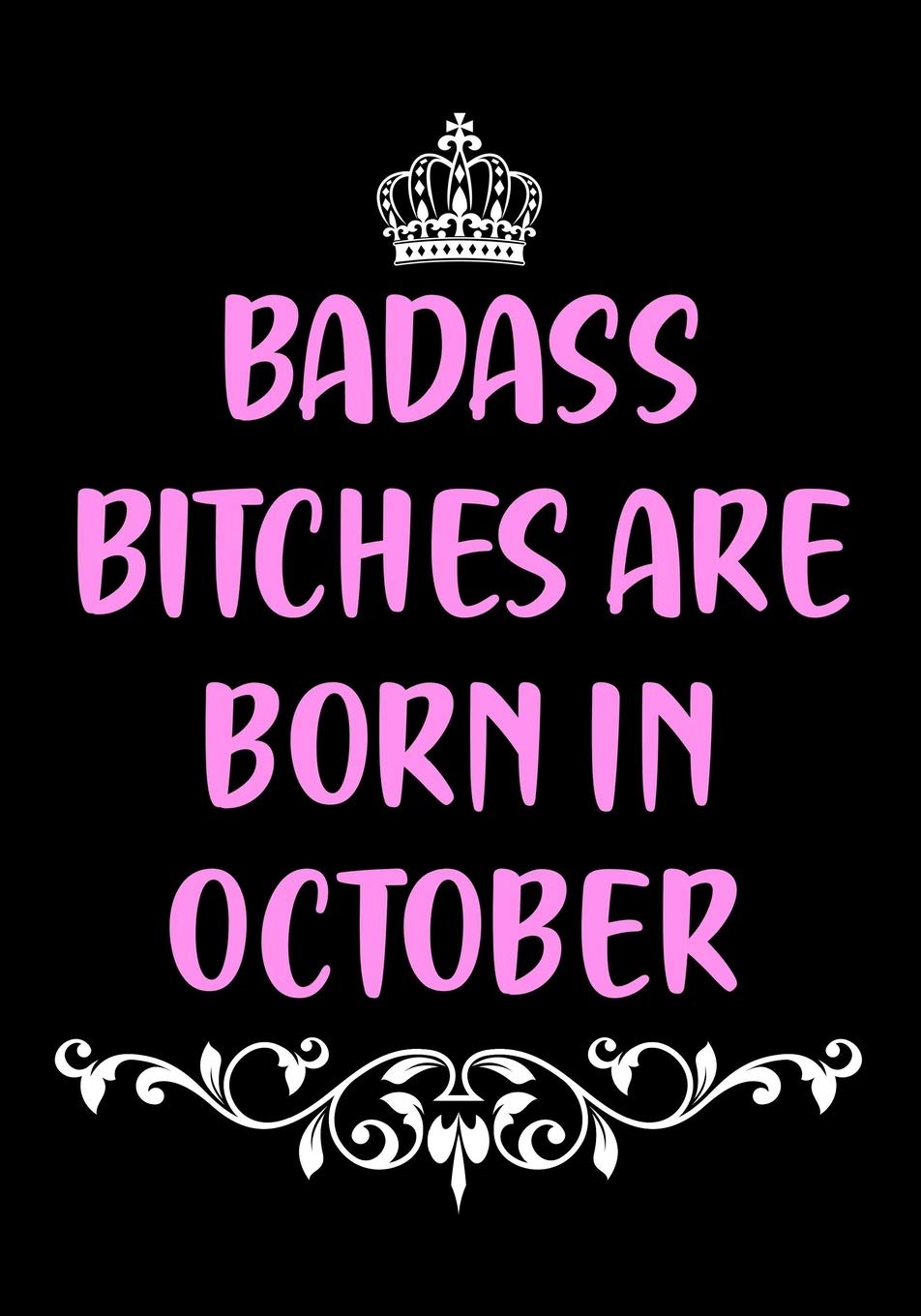Badass Bitches are Born in October: Funny Lined Journal | Birthday Gift for Women | Birthday Card Alternative for Best Friend - Coworker | Gag Bday Gifts for Her (Funny Gifts for Women Friends)