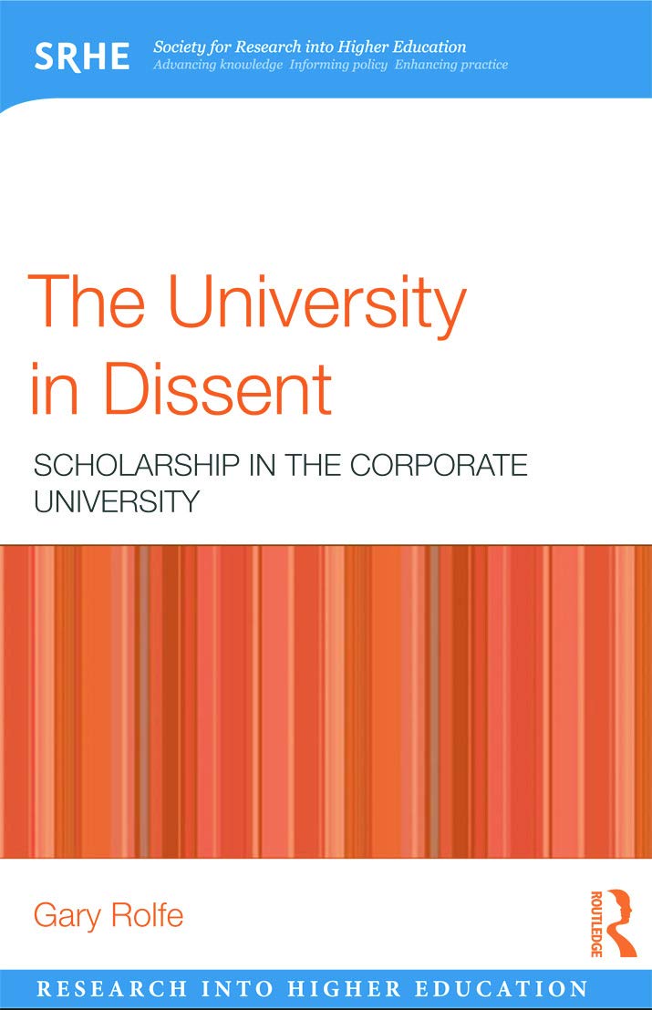 The University in Dissent: Scholarship in the corporate university (Research into Higher Education)
