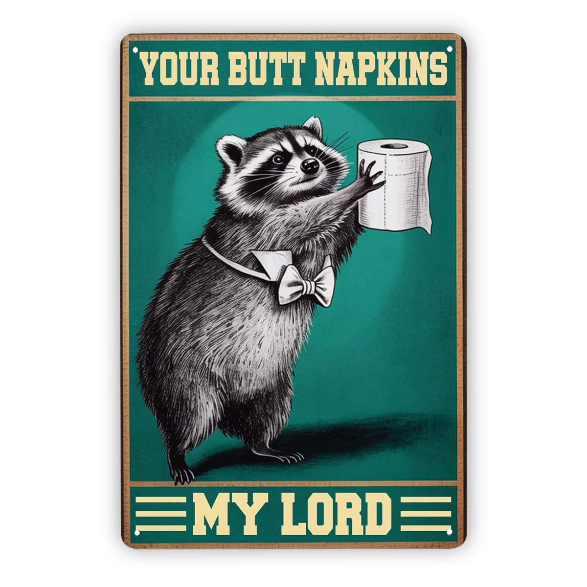 Your Butt Napkins My Lord Racoon Tin Sign, 11.8x7.9in