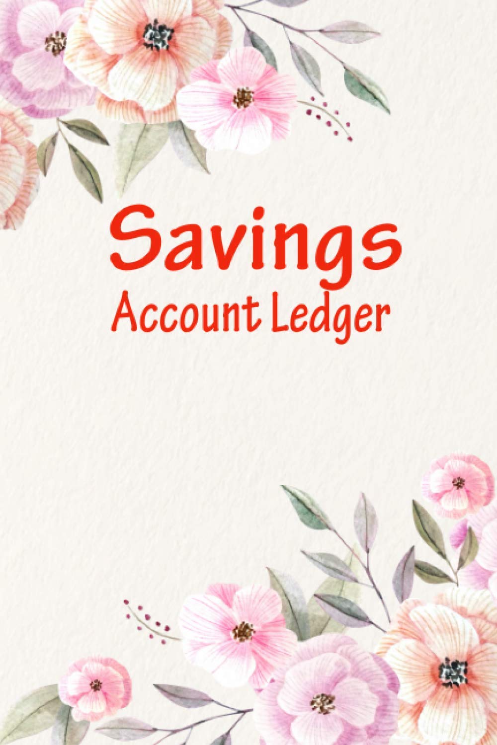 Savings Account Ledger: Bank Account Register Book,Personal Money Tracking Logbook,Deposits and Withdrawals Tracking Notebook,size 6x9" 120 pages