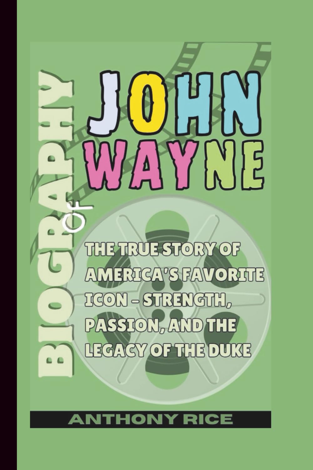 Biography of John Wayne: The True Story of America’s Favorite Icon – Strength, Passion, and the Legacy of the Duke
