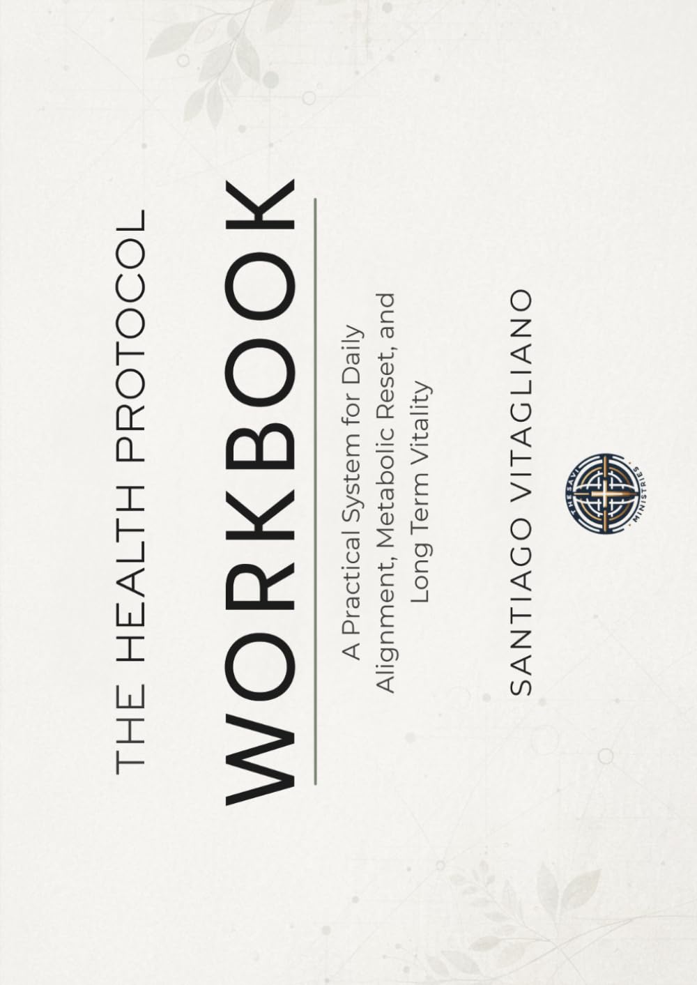 The Health Protocol Workbook: A Practical System for Daily Alignment, Metabolic Reset, and Long Term Vitality