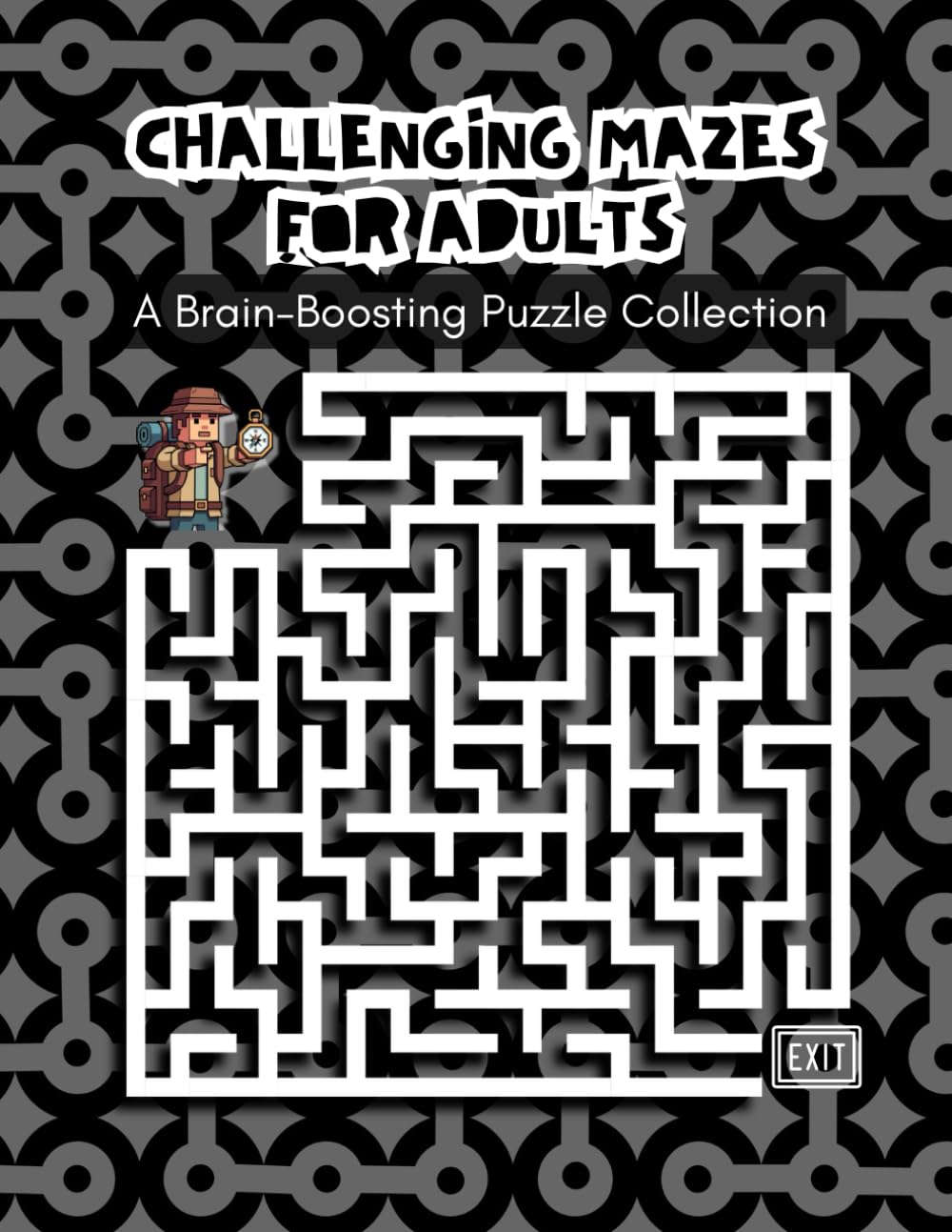 Challenging Mazes for Adults: A Brain-Boosting Puzzle Collection