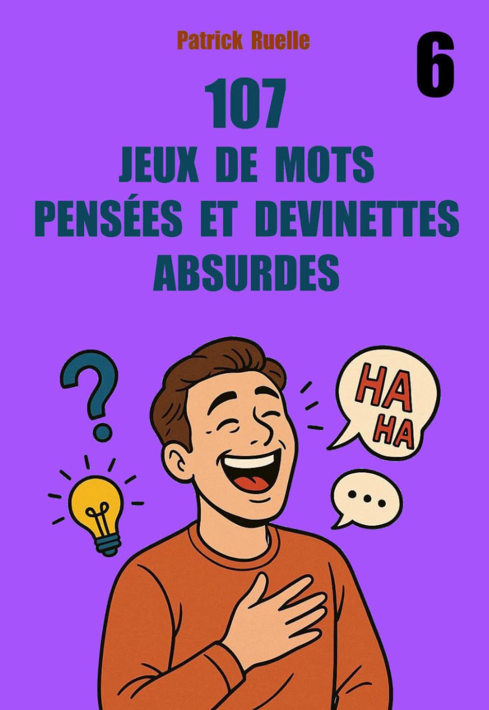 107 jeux de mots pensées et devinettes absurdes (tome 6)