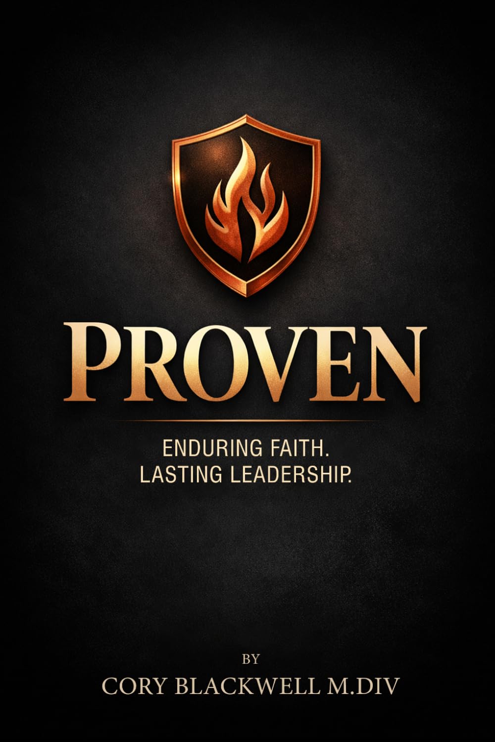 Proven: Faith That Endures. Leadership That Last