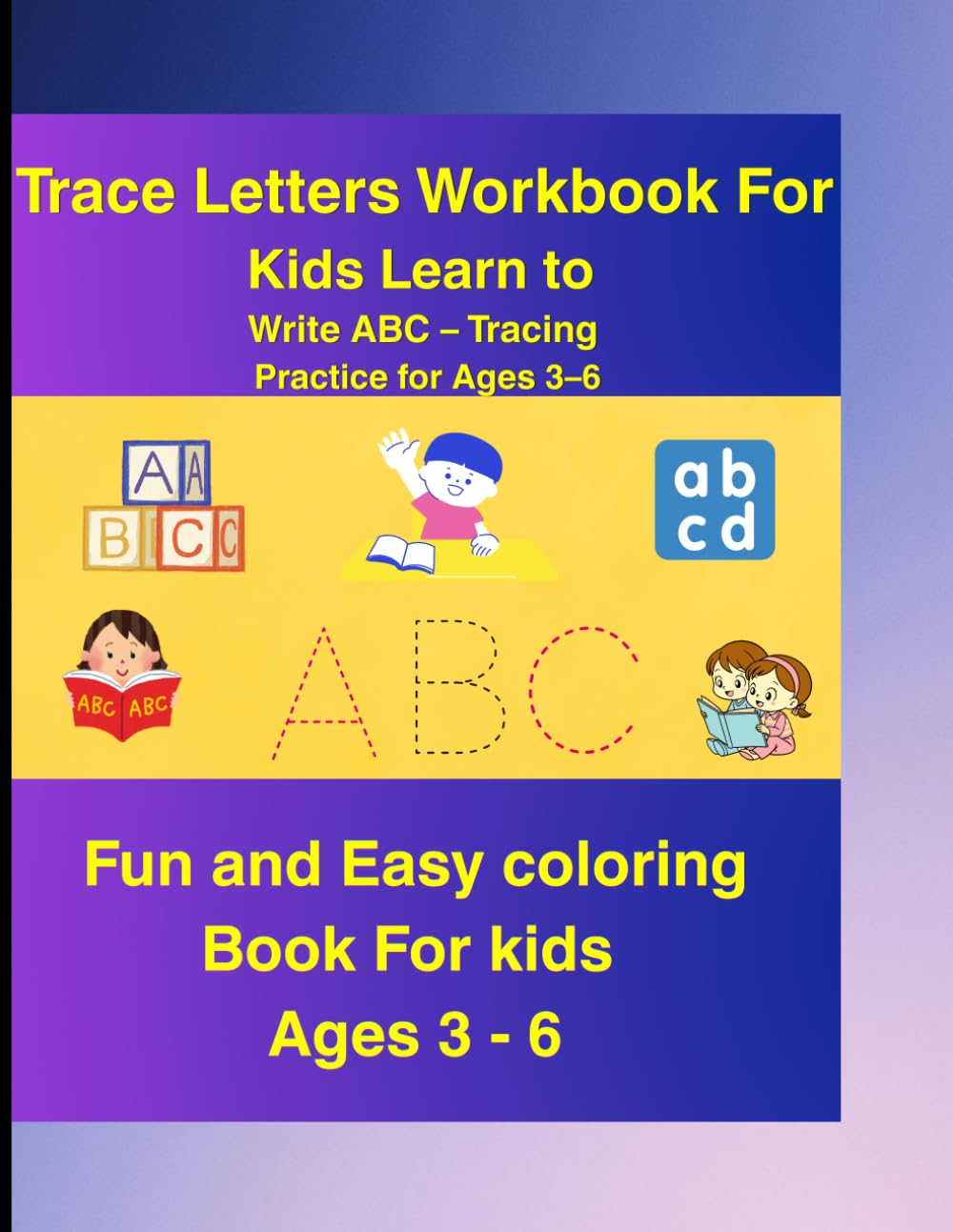 Trace Letters Workbook for Kids Ages 3 - 6: Learn ABC tracing Improve handwriting Fun animal illustrations Perfect for preschool kids