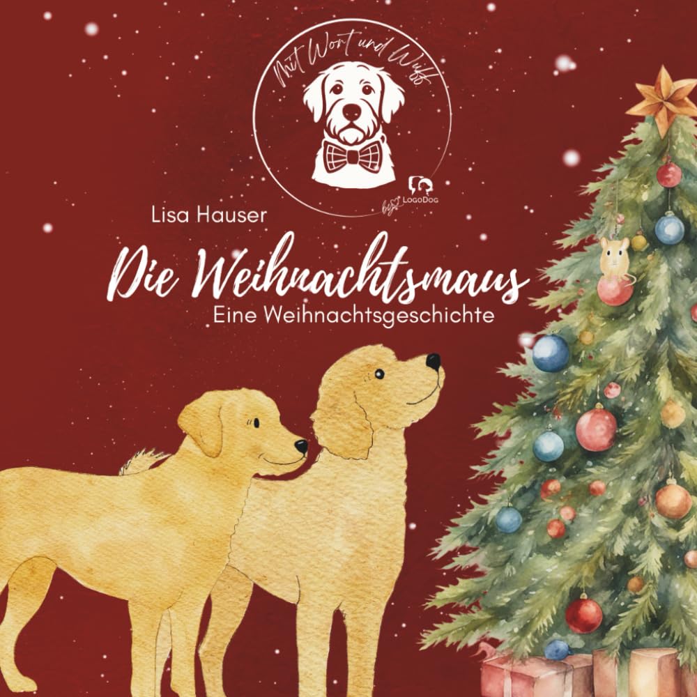 Die Weihnachtsmaus: Mit Wort und Wuff by LOGODOG