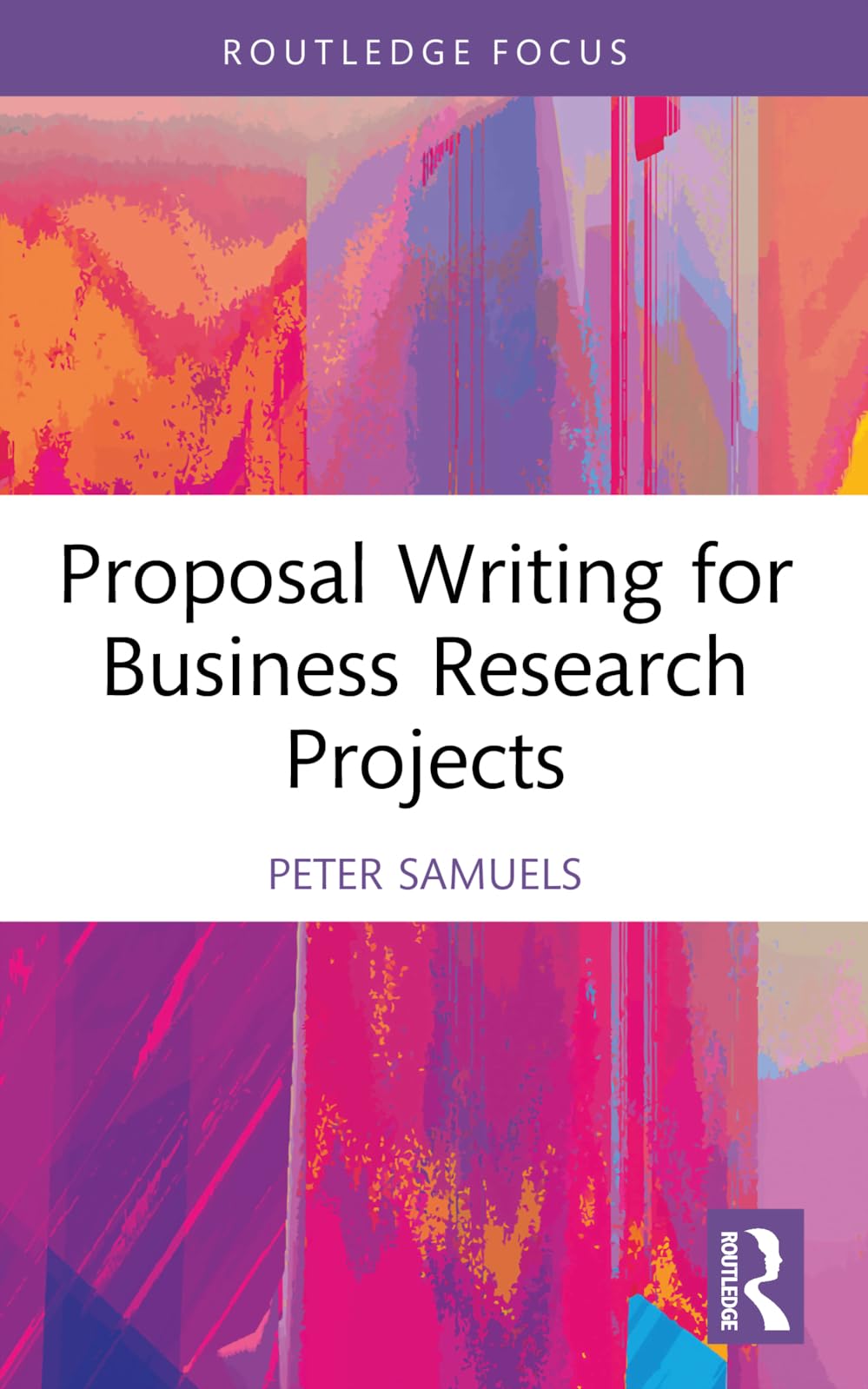 Proposal Writing for Business Research Projects (Routledge Focus on Business and Management)