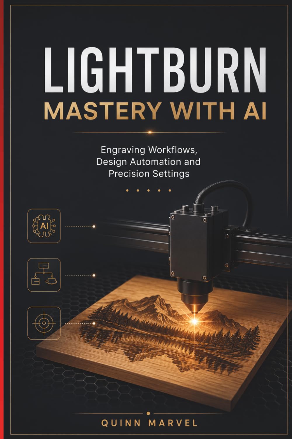 LIGHTBURN MASTERY WITH AI: Engraving Workflows, Design Automation and Precision Settings