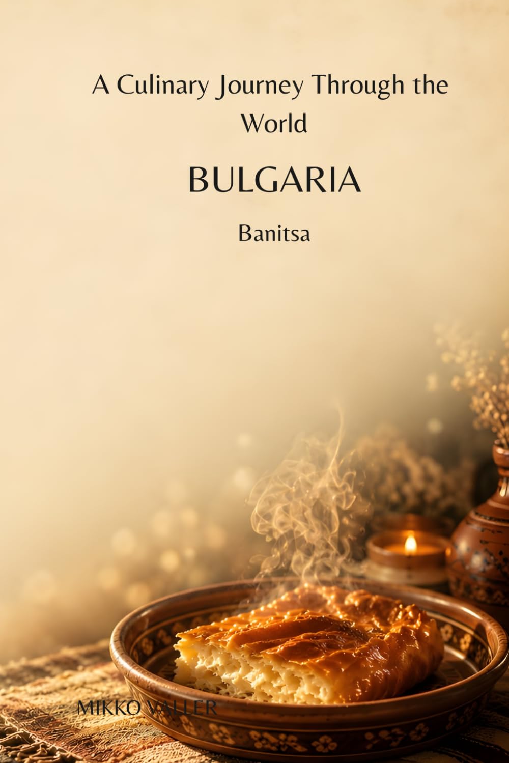 A Culinary Journey Through the World: Bulgaria: Banitsa