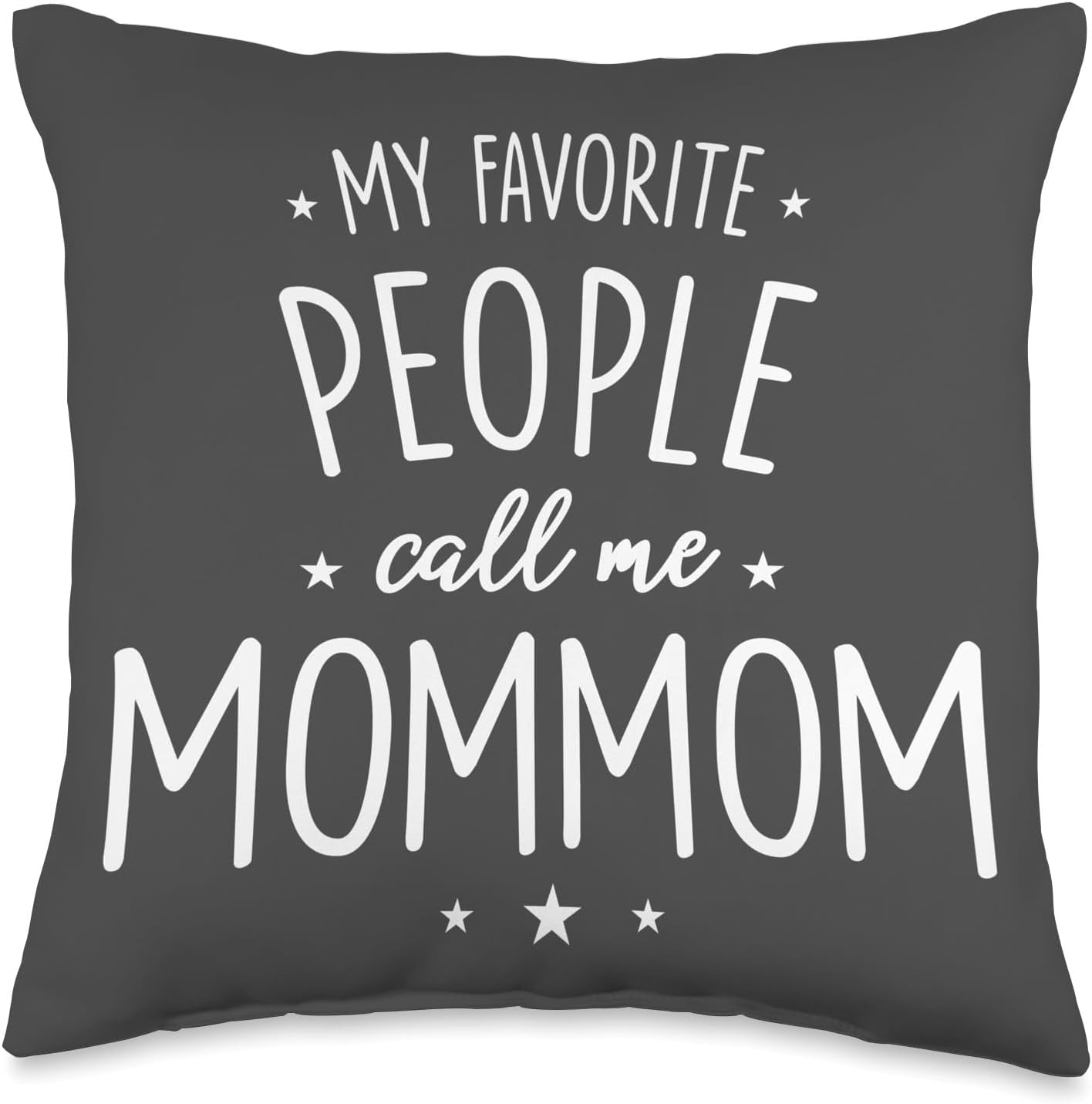 MomMom Gift: My Favorite People Call Me MomMom Throw Pillow