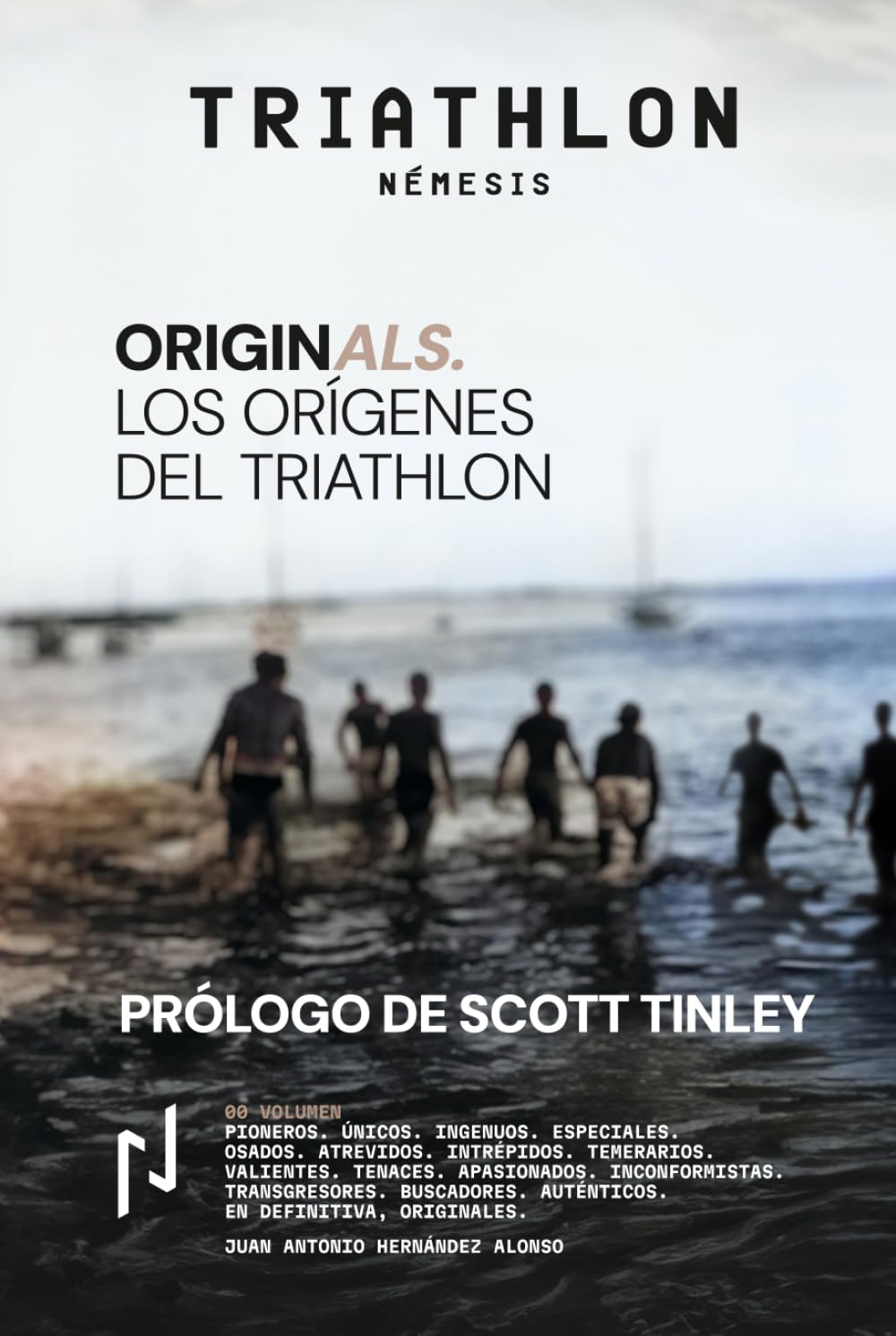 ORIGINALS. Los orígenes del Triathlon: — El libro que narra por primera vez la creación de un deporte que cautivó al mundo. Un nuevo título de la Serie TRIATHLON NÉMESIS. (Sport Némesis)