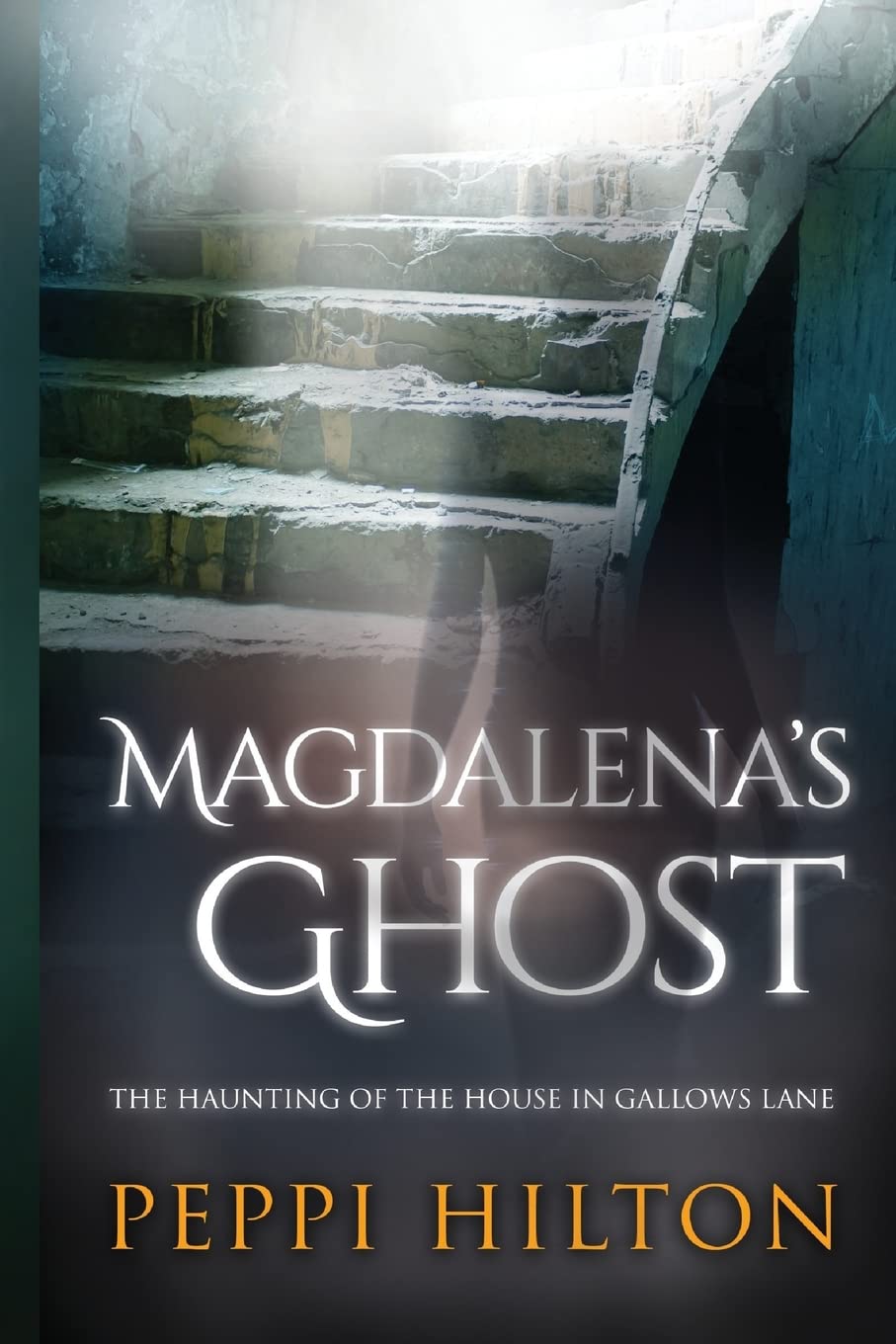 Magdalena's Ghost: The haunting of the house in Gallows Lane