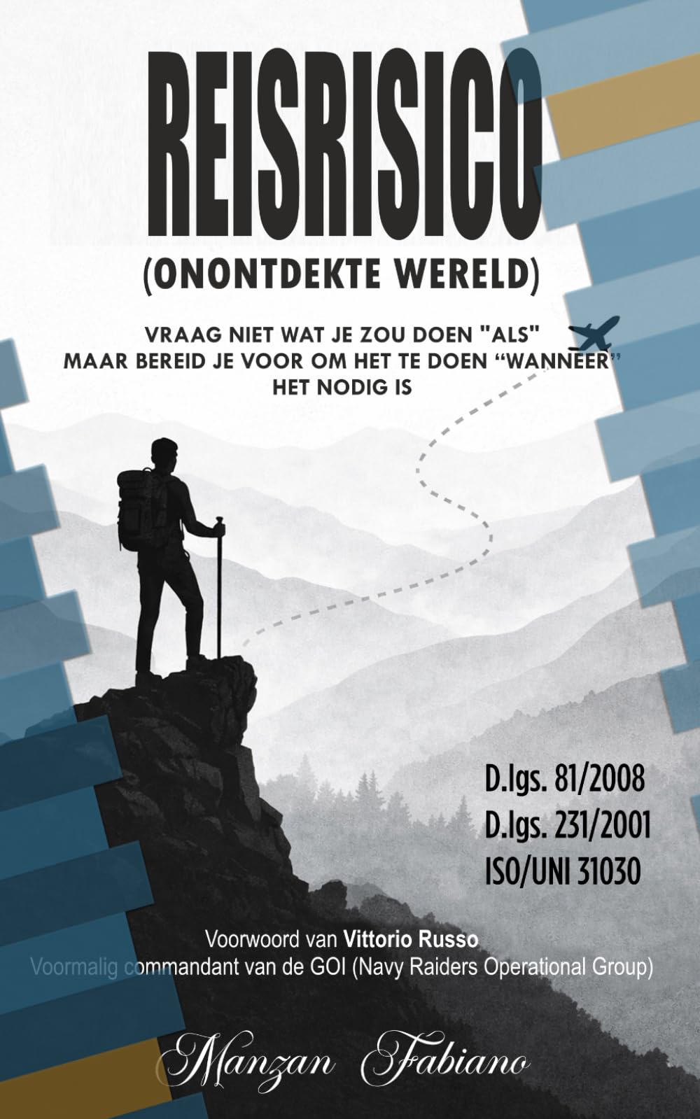Reisrisico (onontdekte wereld): VRAAG NIET WAT JE ZOU DOEN "ALS" MAAR BEREID JE VOOR OM HET TE DOEN “WANNEER” HET NODIG IS