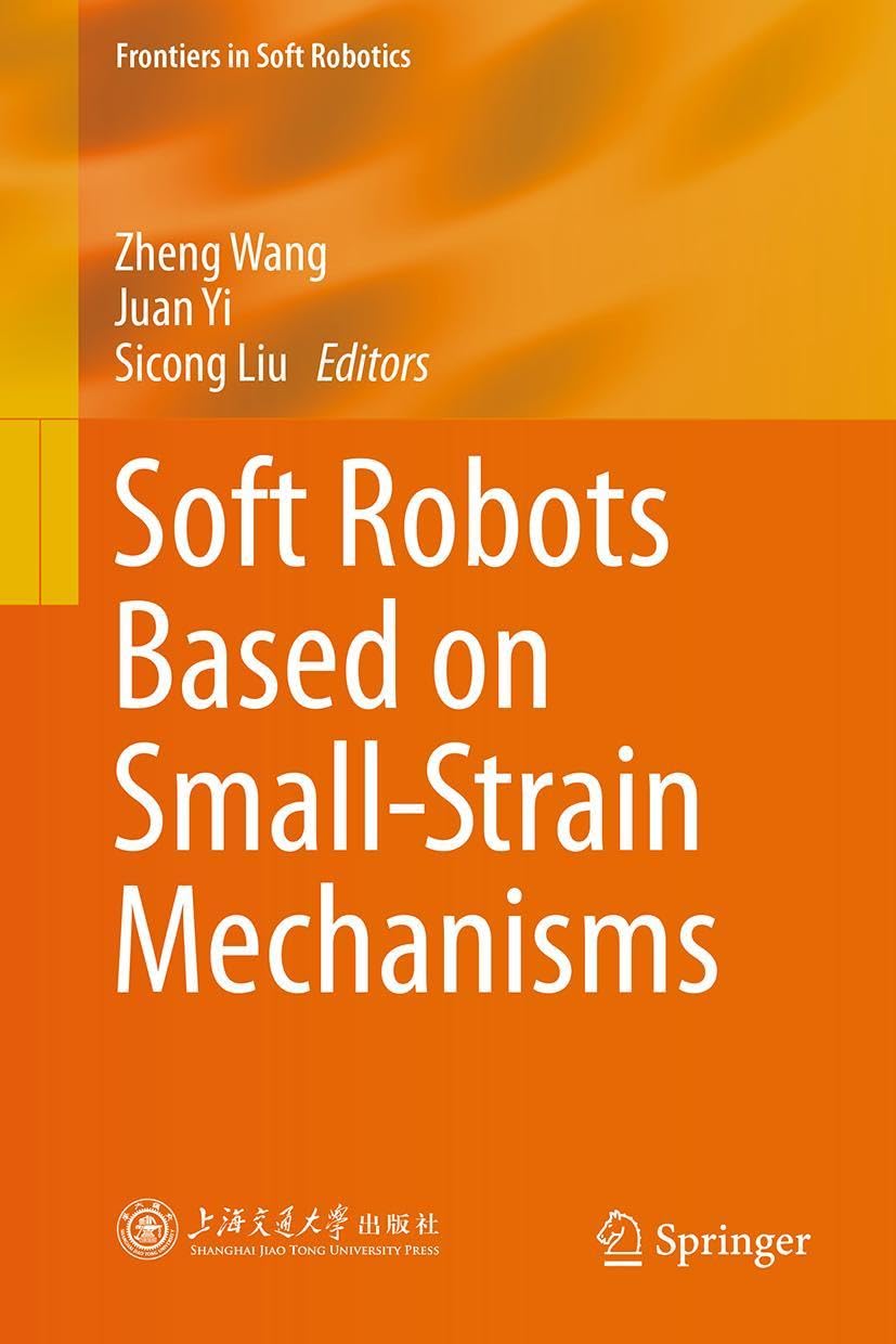 Soft Robots Based on Small-Strain Mechanisms (Frontiers in Soft Robotics)