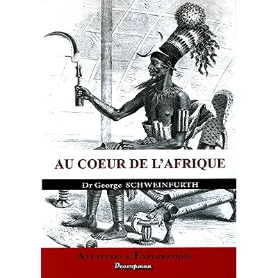 Au coeur de l'Afrique: Trois ans de voyages et d'aventures dans les r&eacute;gions inexplor&eacute;es de l'Afrique centrale