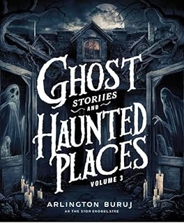 GHOST STORIES AND HAUNTED PLACES : Ghost stories chilling tales of the supernatural: 100 America most haunted places (Para...